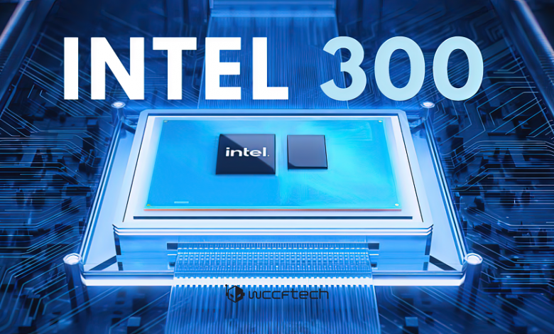 اینتل در حال کار بر روی پردازنده مرکزی دو هسته ای "Intel 300" با 46 وات TDP