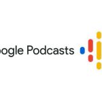 اپلیکیشن Google Podcasts در سال 2024 به پایان کار خود می‌رسد